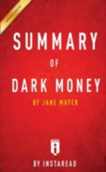 Paperback Summary of Dark Money: by Jane Mayer Includes Analysis Book