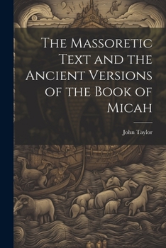 Paperback The Massoretic Text and the Ancient Versions of the Book of Micah Book