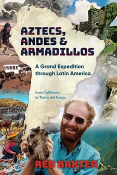 Paperback Aztecs, Andes and Armadillos: A Grand Expedition through Latin America Book