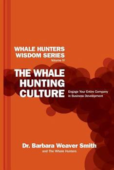 Paperback The Whale Hunting Culture: Engage Your Entire Company in Business Development Book