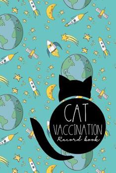Paperback Cat Vaccination Record Book: Vaccination Record Book, Vaccination Record, Vaccination Log, Vaccine Tracker, Cute Space Cover Book
