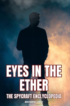 Eyes in the Ether:: The Spycraft Encyclopedia