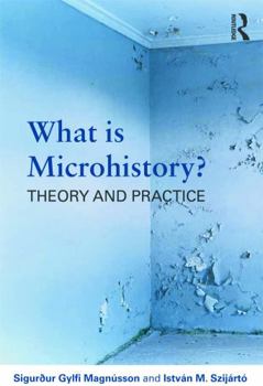 Paperback What is Microhistory?: Theory and Practice Book