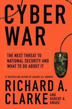 Hardcover Cyber War: The Next Threat to National Security and What to Do about It Book