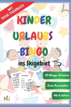 Kinder Urlaubs Bingo INS SKIGEBIET (KaLi Books) (Kinder Urlaubs Bingo (KaLi Books)) (German Edition)