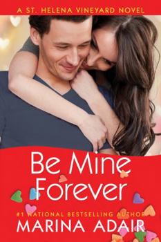 Be Mine Forever - Book #4 of the St. Helena Vineyard