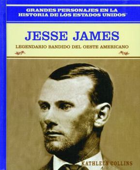 Jesse James: Legendario Bandido Del Oeste Americano/Bank Robber of the American West (Grandes Personajes En La Historia De Los Estados Unidos)
