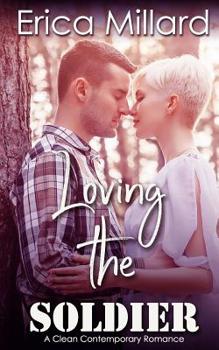 Paperback Loving the Soldier: A Clean Contemporary Romance Book