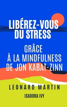 Paperback Libérez-vous du Stress grâce à la Mindfulness de Jon Kabat-Zinn [French] Book