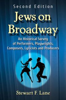 Paperback Jews on Broadway: An Historical Survey of Performers, Playwrights, Composers, Lyricists and Producers, 2d ed. Book