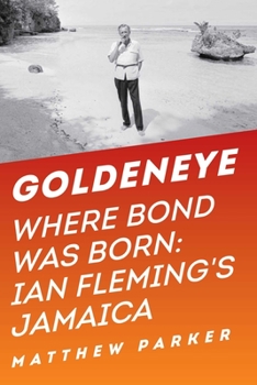 Hardcover Goldeneye: Where Bond Was Born: Ian Fleming's Jamaica Book