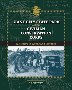 Giant City State Park and the Civilian Conservation Corps: A History in Words and Pictures - Book  of the Shawnee Books