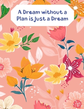 Paperback A Dream without a Plan is just a Dream: 1 Year Weekly and Monthly No Date / Undated Planner With To Do List And Habit Tracker, 2020 2021, size 8.5 X 1 Book
