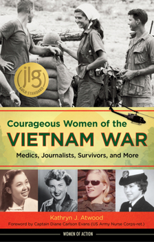 Paperback Courageous Women of the Vietnam War: Medics, Journalists, Survivors, and More Book