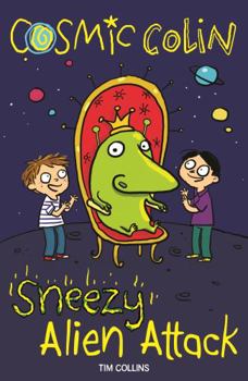 Sneezy Alien Attack: Cosmic Colin - Book #2 of the Cosmic Colin