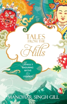 Paperback Tales From The Hills: Lahaul's Enduring Myths and Legends Book