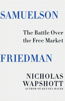 Hardcover Samuelson Friedman: The Battle Over the Free Market Book