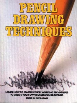 Paperback Pencil Drawing Techniques: Learn How to Master Pencil Working Techniques to Create Your Own Successful Drawings Book