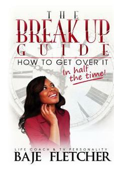Paperback The Break Up Guide: How to Get Over It In Half the Time Book