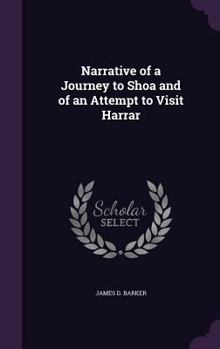 Hardcover Narrative of a Journey to Shoa and of an Attempt to Visit Harrar Book