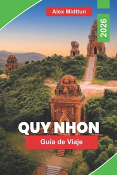 Quy Nhon Guía de viaje 2026: Una guía pionera de viaje sobre la joya desconocida de Vietnam: ruinas cham, playas azotadas por el viento y la costa antes de que lleguen las multitudes
