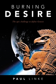 Paperback Burning Desire: The Epic Challenge to Define Genesis Book