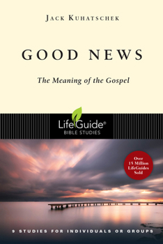 Good News: The Meaning of the Gospel - Book  of the LifeGuide Bible Studies
