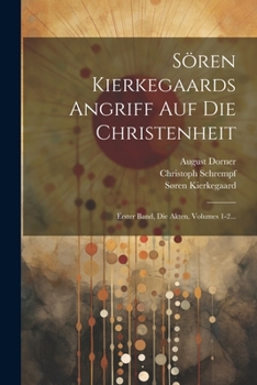 Paperback Sören Kierkegaards Angriff Auf Die Christenheit: Erster Band, Die Akten, Volumes 1-2... [German] Book