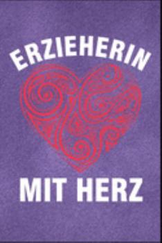 Erzieherin mit Herz: Erzieherin Kindergarten Kinderkrippe Vorschule Tagesmutter Geschenk (6"x9") liniertes Notizbuch zum Reinschreiben (German Edition)