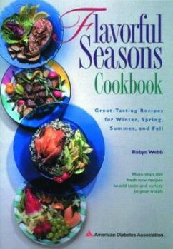 Paperback Flavorful Seasons Cookbook: Great-Tasting Recipes for Winter, Spring, Summer and Fall Book