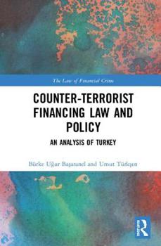 Hardcover Counter-Terrorist Financing Law and Policy: An analysis of Turkey Book