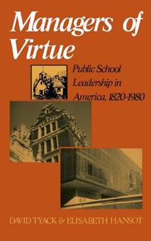 Paperback Managers Of Virtue: Public School Leadership In America, 1820-1980 Book