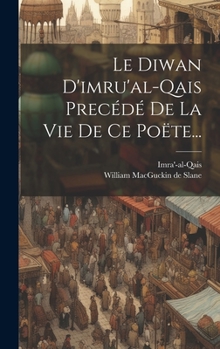 Hardcover Le Diwan D'imru'al-qais Precédé De La Vie De Ce Poëte... [French] Book