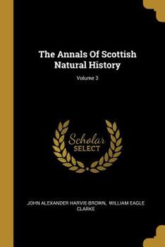 Paperback The Annals Of Scottish Natural History; Volume 3 Book