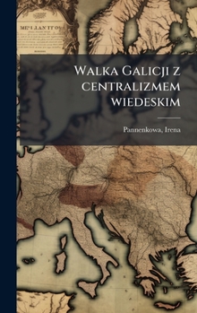 Hardcover Walka Galicji z centralizmem wiedeskim [Polish] Book