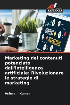 Paperback Marketing dei contenuti potenziato dall'intelligenza artificiale: Rivoluzionare le strategie di marketing [Italian] Book