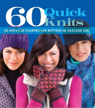 Paperback 60 Quick Knits: 20 Hats*20 Scarves*20 Mittens in Cascade 220(tm) Book