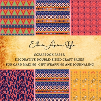 Paperback Ethnic African Style Scrapbook Paper Decorative Double-Sided Craft Pages for Card Making, Gift Wrapping and Journaling: Premium Scrapbooking Sheets fo Book