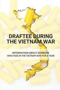 Paperback Draftee During the Vietnam War: Information About Someone Who Was In The Vietnam War For A Year: Military Lessons From Vietnam Book