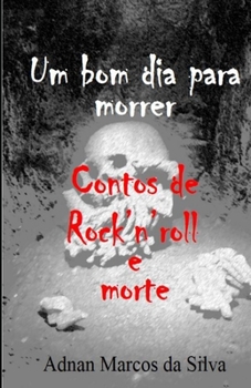 Paperback Um bom dia para morrer: Contos de Rock'n'roll e morte [Portuguese] Book