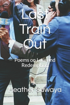 Paperback Last Train Out: Poems on Loss and Redemption Book