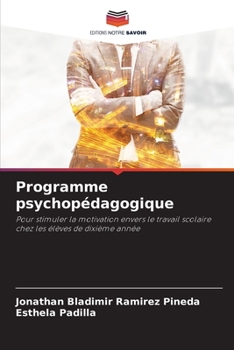Programme psychopédagogique: Pour stimuler la motivation envers le travail scolaire chez les élèves de dixième année (French Edition)
