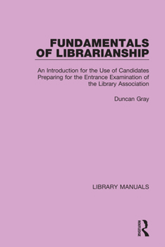 Hardcover Fundamentals of Librarianship: An Introduction for the Use of Candidates Preparing for the Entrance Examination of the Library Association Book