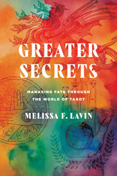 Greater Secrets : Managing Fate Through the World of Tarot