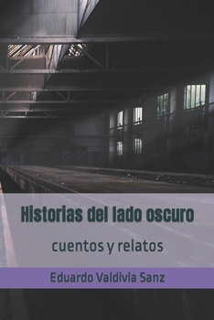 Paperback Historias del lado oscuro: cuentos y relatos [Spanish] Book