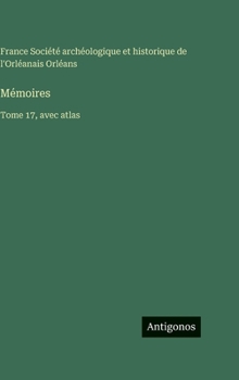 Hardcover Mémoires: Tome 17, avec atlas [French] Book