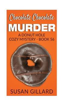 Paperback Chocolate Chocolate Murder: A Donut Hole Cozy Mystery - Book 56 Book