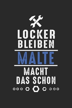 Locker bleiben Malte macht das schon: Notizbuch 120 Seiten für Handwerker Mechaniker Schrauber Bastler Hausmeister Notizen, Zeichnungen, Formeln | ... Schreibheft Planer Tagebuch (German Edition)