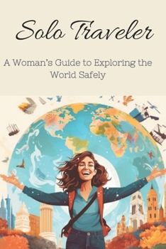 Paperback Solo Traveler: A Woman's Guide to Exploring the World Safely Book