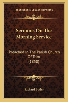 Paperback Sermons On The Morning Service: Preached In The Parish Church Of Trim (1858) Book